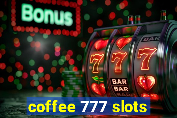 coffee 777 slots